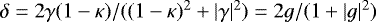 $\delta = 2\gamma(1-\kappa)/((1-\kappa)^2&#x002B;|\gamma|^2) = 2g/(1&#x002B;|g|^2)$