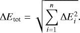 \begin{equation*} {\mathrm\Delta} E_{\textrm{tot}} = \sqrt {\sum\limits_{i=1}^n {\mathrm\Delta} E_{i}^{2}}.\end{equation*}