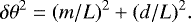\begin{equation*} \delta\theta^{2} =(m/L)^{2} &#x002B; (d/L)^{2}.\end{equation*}