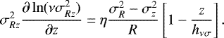 \begin{equation*} \sigma_{Rz}^2 \frac{\partial \ln (\nu \sigma_{Rz}^2)}{\partial z} = \eta \frac{\sigma_R^2 - \sigma_z^2}{R}\left[ 1 - \frac{z}{h_{\nu \sigma}}\right].\end{equation*}
