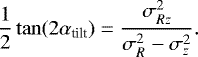 \begin{equation*} \frac{1}{2}\tan(2\alpha_{\textrm{tilt}}) = \frac{\sigma_{Rz}^2}{\sigma_R^2 - \sigma_z^2}.\end{equation*}