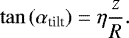 \begin{equation*} \tan{(\alpha_{\textrm{tilt}})} = \eta \frac{z}{R}.\end{equation*}