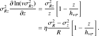 \begin{align*} &\sigma_{Rz}^2 \frac{\partial \ln (\nu \sigma_{Rz}^2)}{\partial z} = \frac{\sigma_{Rz}^2}{z} \left[ 1 - \frac{z}{h_{\nu \sigma}}\right] \nonumber\\ & \quad\quad\quad\quad\quad\,\,\,\,= \eta \frac{\sigma_R^2 - \sigma_z^2}{R}\left[ 1 - \frac{z}{h_{\nu \sigma}}\right].\end{align*}