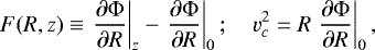 \begin{equation*} F(R,z) \equiv \left.\frac{\partial {\rm{\Phi}}}{\partial R} \right|_z - \left.\frac{\partial {\rm{\Phi}}}{\partial R} \right|_0;\quad v_c^2 = R \left.\frac{\partial {\rm{\Phi}}}{\partial R} \right|_{0},\end{equation*}