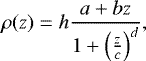 \begin{equation*}\rho(z)=h\frac{a&#x002B;bz}{1&#x002B;\left(\frac{z}{c}\right)^d}, \end{equation*}