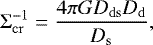 \begin{equation*}\mathrm{\Sigma}_{\mathrm{cr}}^{-1}=\frac{4\pi GD_{\mathrm{ds}}D_{\mathrm{d}}}{D_{\mathrm{s}}}, \end{equation*}