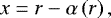 \begin{equation*}{x}= {r}- {\alpha}\left({r}\right), \end{equation*}