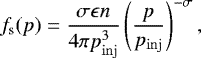 \begin{equation*} f_{\mathrm{s}}(p) = \frac{\sigma\epsilon n}{4\pi p_{\mathrm{inj}}^3} \left(\frac{p}{p_{\mathrm{inj}}}\right)^{-\sigma},\vspace*{-2pt} \end{equation*}