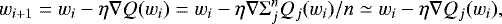 \begin{equation*} w_{i&#x002B;1} = w_i -\eta\nabla Q(w_i) = w_i -\eta\nabla{\mathrm{\Sigma}}_j^n Q_j(w_i)/n \simeq w_i -\eta\nabla Q_j(w_i), \end{equation*}