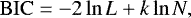 \begin{equation*} \mathrm{BIC} = -2 \ln L &#x002B; k \ln N ,\end{equation*}