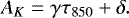 \begin{equation*} A_K = \gamma \tau_{850} &#x002B; \delta .\end{equation*}