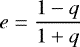 \begin{equation*}{e=\frac{1-q}{1&#x002B;q}} \end{equation*}