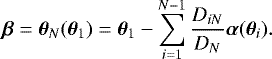 \begin{equation*}\vec{\beta}= \vec{\theta}_{N} (\vec{\theta}_{{1}})= \vec{\theta}_{{1}}- \sum_{i=1}^{N-1} \frac{D_{i N}}{D_{ N}} \vec{\alpha}(\vec{\theta}_i). \end{equation*}