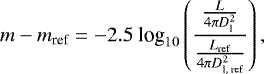 \begin{equation*}{ m- m _{\textrm{ref}} = -2.5\ \textrm{log}_{\textrm{10}} \left( \frac{\frac{L}{4 \pi D_{\textrm{l}} ^2}}{\frac{L _{\textrm{ref}}}{4 \pi D_{\textrm{l, ref}}^2}} \right), } \vspace*{-15pt}\end{equation*}