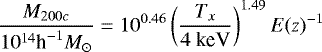 \begin{equation*} \frac{M_{200c}}{10^{14}\textrm{h}^{-1}M_{\odot}} = 10^{0.46} \left( \frac{T_x}{4~\textrm{keV}} \right)^{1.49} E(z)^{-1}\end{equation*}