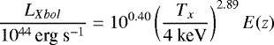 \begin{equation*} \frac{L_{Xbol}}{10^{44}\,\textrm{erg~s}^{-1}} = 10^{0.40} \left( \frac{T_x}{4~\textrm{keV}}\right) ^{2.89}E(z)\end{equation*}
