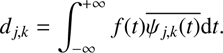 $$ {d}_{j,k}={\int }_{-\infty }^{+\infty }f(t)\overline{{\Psi }_{j,k}(t)}\mathrm{d}{t}. $$