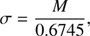 $$ \sigma =\frac{M}{0.6745}, $$