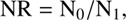 $$ \mathrm{NR}=\mathrm{N}_0/\mathrm{N}_1, $$
