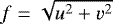 $f = \sqrt{u^2 &#x002B; v^2}$