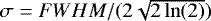 $\sigma = FWHM/(2\sqrt{2\ln(2)})$