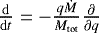 $\frac{\mathrm{d}}{\mathrm{d}t}= - \frac{q \dot{M}}{M_{\mathrm{ tot}}}\frac{\partial}{\partial q} $