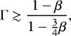 \begin{equation*}\mathrm{\Gamma} \gtrsim \frac{1-\beta}{1-\frac{3}{4}\beta}, \vspace*{-2pt}\end{equation*}