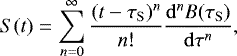 \begin{equation*}S(t)=\sum\limits_{n=0}^{\infty} \frac{(t-\tau_{\mathrm{ S}})^n}{n!} \frac{\mathrm{d}^n B(\tau_{\mathrm{ S}})}{\mathrm{d}\tau^n}, \end{equation*}