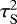 $\tau_{\mathrm{ S}}^2$