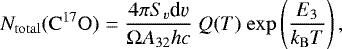 \begin{equation*} N_{\mathrm{{total}}}(\mathrm{C^{17}O}) = \frac{4 \pi S_{v} \textrm{d}\varv}{\mathrm{\Omega} A_{32} h c} \ Q(T) \ \mathrm{exp} \left( \frac{E_{3}}{k_{\mathrm{B}} T} \right),\end{equation*}