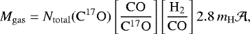 \begin{equation*} M_{\mathrm{{gas}}} = N_{\mathrm{{total}}}(\mathrm{C^{17}O}) \left[ \frac{\mathrm{CO}}{\mathrm{C^{17}O}} \right] \left[ \frac{\mathrm{H_{2}}}{\mathrm{CO}} \right] 2.8\, m_{\mathrm{H}} \mathcal{A},\end{equation*}