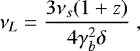 \begin{equation*} \nu_L = \frac{3\nu_s (1 &#x002B; z)}{4 \gamma_b^2 \delta} \; ,\end{equation*}