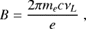 \begin{equation*} B = \frac{2\pi m_e c \nu_L}{e} \; ,\vspace*{-2pt}\end{equation*}