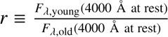 $ \frac{{F}_{\lambda,\mathrm{young}}(4000\enspace \mathrm{\AA }\enspace \mathrm{at}\enspace \mathrm{rest})}{{F}_{\lambda,\mathrm{old}}(4000\enspace \mathrm{\AA }\enspace \mathrm{at}\enspace \mathrm{rest})}$