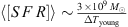 $ \left\langle \left[{S}\enspace {F}\enspace {R}\right]\right\rangle\sim \frac{3\enspace \times 1{0}^9\enspace {M}_{\odot }}{\Delta {T}_{\mathrm{young}}}$