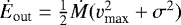$\dot{E}_{\textrm{out}} = \frac{1}{2}\dot{M}(v_{\textrm{max}}^{2} &#x002B; \sigma^{2})$