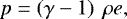 \begin{equation*} p =\left(\gamma-1\right)~\rho e ,\end{equation*}