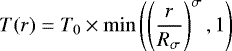 \begin{equation*} T(r) = T_0 \times\min\left(\left(\frac{r}{R_{\sigma}}\right)^{\sigma},1\right) \end{equation*}