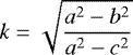 \begin{align*} k &= \sqrt{\frac{a^2-b^2}{a^2-c^2}} \end{align*}