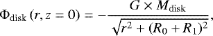 \begin{equation*} {\rm{\Phi}}_{\text{disk}}\left(r,z=0\right) = -\frac{G\times M_{\mathrm{disk}}}{\sqrt{r^2&#x002B;(R_0&#x002B;R_1)^2}}, \end{equation*}