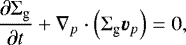 \begin{equation*}\frac{{\partial {\mathrm{\Sigma}}_{\textrm{g}} }}{{\partial t}} &#x002B; \nabla_p \cdot \left( {\mathrm{\Sigma}}_{\textrm{g}} \boldsymbol{v}_p \right) =0, \end{equation*}