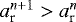 $a_{\textrm{r}}^{n&#x002B;1}>a_{\textrm{r}}^n$