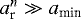 $a_{\textrm{r}}^n \gg a_{\textrm{min}}$