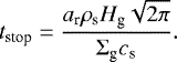 \begin{equation*} t_{\textrm{stop}} = { a_{\textrm{r}} \rho_{\textrm{s}} H_{\textrm{g}} \sqrt{2 \pi} \over {\mathrm{\Sigma}}_{\textrm{g}} c_{\textrm{s}} }.\vspace*{-5pt} \end{equation*}