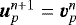 $\boldsymbol{u}_p^{n&#x002B;1} = \boldsymbol{v}_p^{n}$