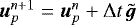 $\boldsymbol{u}_p^{n&#x002B;1} = \boldsymbol{u}_p^n&#x002B;{\mathrm{\Delta}} t \, \tilde{\boldsymbol{g}}$