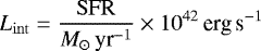 \begin{equation*} L_{\rm{int}} = \frac{\rm{SFR}}{{M_{\odot}}\,\textrm{yr}^{-1}} \times {10}^{42}\,\textrm{erg}\,\textrm{s}^{-1} \end{equation*}