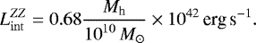\begin{equation*} L_{\rm{int}}^{ZZ} = 0.68 \frac{M_{\textrm{h}}}{{10}^{10}\,M_{\odot}} \times {10}^{42}\,\textrm{erg}\,\textrm{s}^{-1}. \end{equation*}
