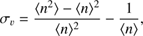 $$ {{\sigma }_{v}}=\frac{\left\langle {{n}^{2}} \right\rangle -{{\left\langle n \right\rangle }^{2}}}{{{\left\langle n \right\rangle }^{2}}}-\frac{1}{\left\langle n \right\rangle }, $$