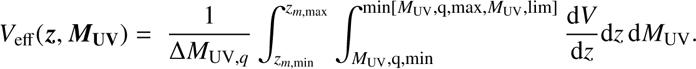 $$ {V}_{\mathrm{eff}}(\mathbf{z},{{M}}_{\mathbf{UV}})=\frac{1}{\Delta {M}_{\mathrm{UV},q}}{\int }_{{z}_{m,\mathrm{min}}}^{{z}_{m,\mathrm{max}}} {\int }_{{M}_{\mathrm{UV}},\mathrm{q},\mathrm{min}}^{\mathrm{min}[{M}_{\mathrm{UV}},\mathrm{q},\mathrm{max},{M}_{\mathrm{UV}},\mathrm{lim}]} \frac{\mathrm{d}V}{\mathrm{d}z}\mathrm{d}z\enspace \mathrm{d}{M}_{\mathrm{UV}}. $$